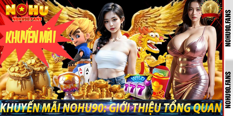 Khuyến Mãi Nohu90: Giới Thiệu Tổng Quan