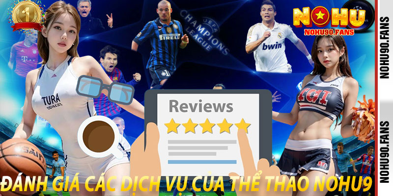 Đánh giá các dịch vụ của Thể Thao Nohu9