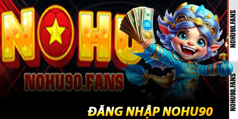 Đăng Nhập Nohu90