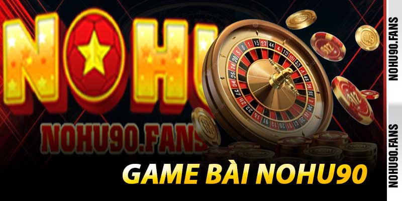 Game Bài Nohu90