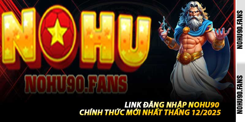 Hướng Dẫn Đăng Nhập Nohu90 1 Cách An Toàn Nhất 2026